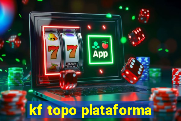 kf topo plataforma